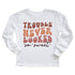 Trouble Never Looked So Sweet (Toddler) Youth T-Shirts Profyle District 2T White