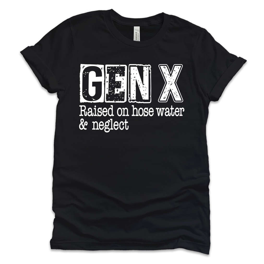 Profyle District - Gen X Raised On Hose Water &amp; Neglect - T-Shirts - Black