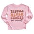 Trouble Never Looked So Sweet (Toddler) Youth T-Shirts Profyle District 2T Pink
