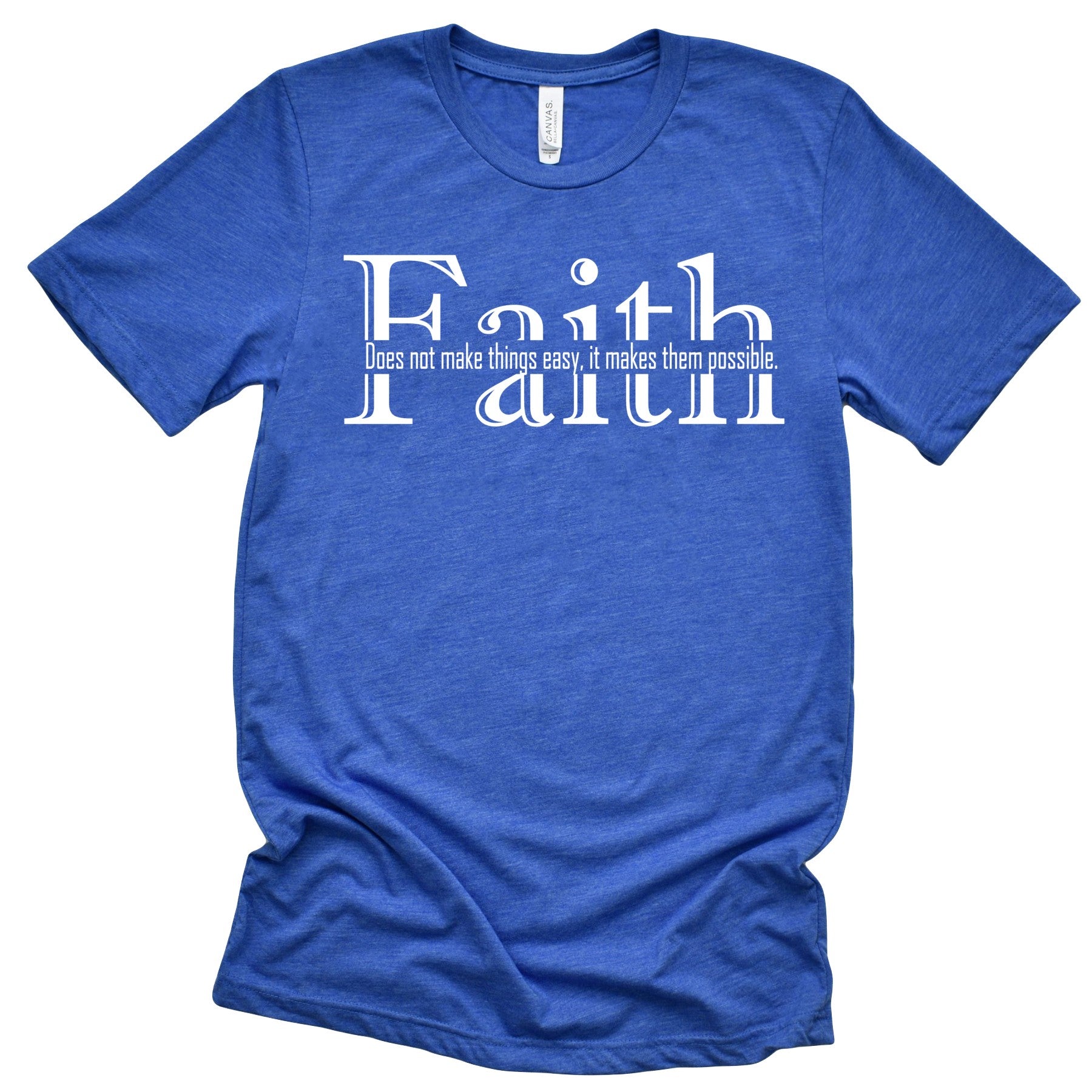 Faith Does Not Make Things Easy (In-Line) T-Shirts Profyle District Unisex Small Heather True Royal
