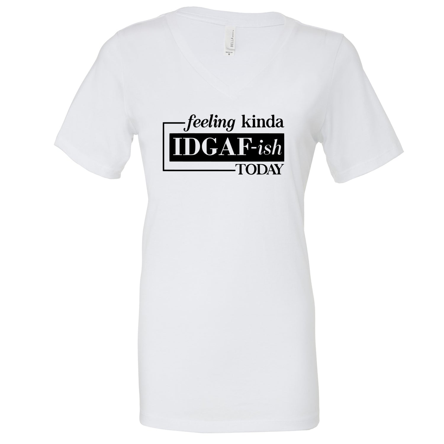 Feeling Kinda IDGAF-ish (White) T-Shirts Profyle District Ladies Small White