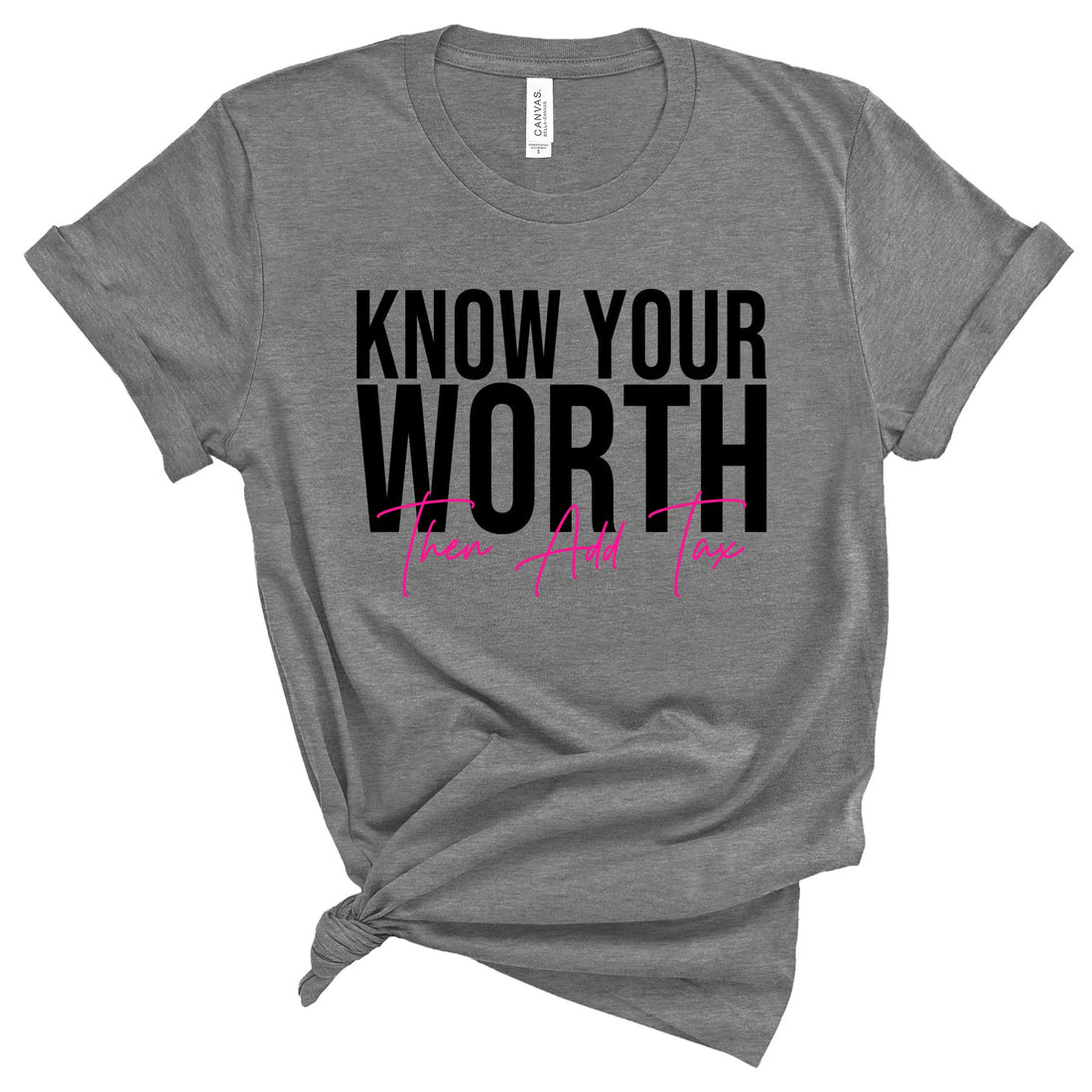 Know Your Worth Then Add Tax T-Shirts Profyle District Unisex Small Deep Heather