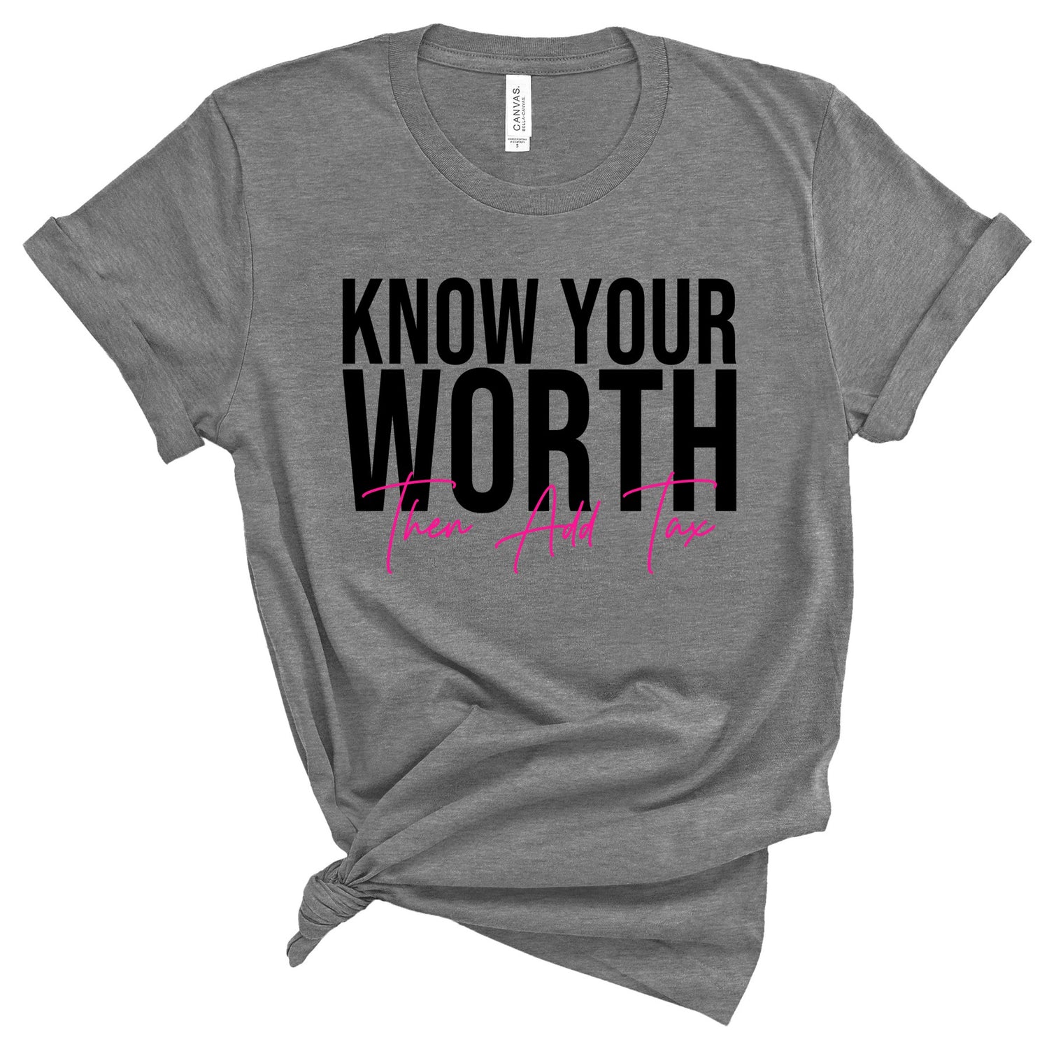 Know Your Worth Then Add Tax T-Shirts Profyle District Unisex Small Deep Heather