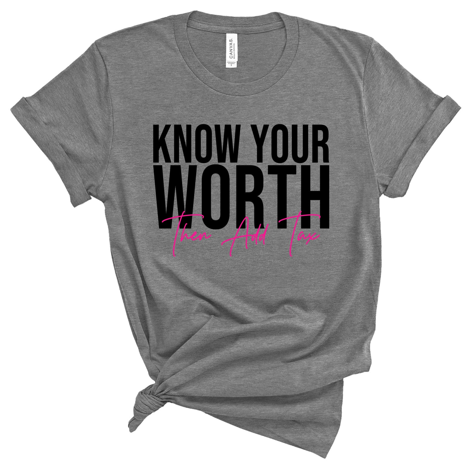 Know Your Worth Then Add Tax T-Shirts Profyle District Unisex Small Deep Heather